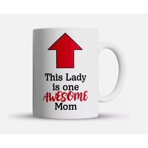 This Lady is One Awesome Mom” Mothers Day Gift Great Mothers Mug Coffee Cup